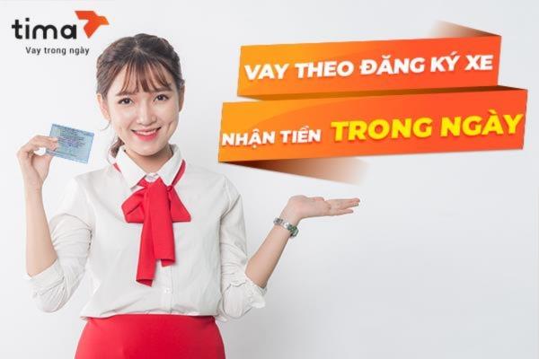 Đăng ký vay tiền nhanh linh hoạt Tima bằng đăng ký xe 